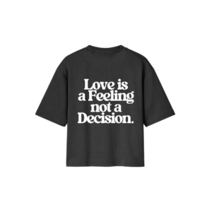 CHOOSE T-shirt Love is a Feeling not a Decision Nera-Bianca (2)